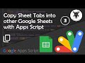 Duplicate Google Sheets Tabs into other Spreadsheets with Apps Script
