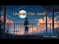 L'Arc~en~Ciel - birth! (Lirik + Terjemahan)