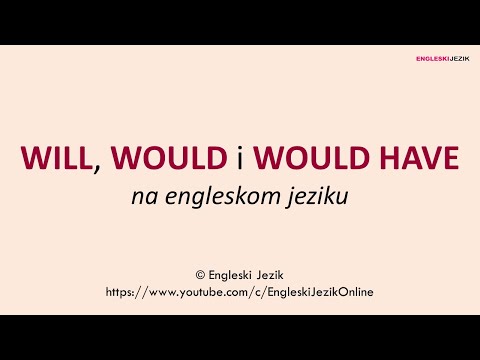 WILL, WOULD i WOULD HAVE na engleskom jeziku