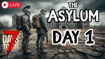 7 Days to Die - The Asylum Mod - Day 1 Getting Started Co-Op Multiplayer LIVE