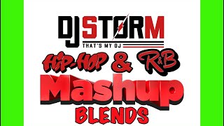 DJ STORM HIP HOP AND R&B MASHUP / BLENDS