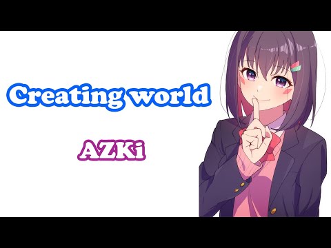 [AZKi] [3D, Original] - Creating world