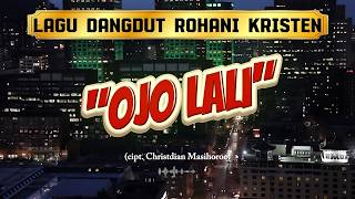 OJO LALI | Lagu Dangdut Rohani Kristen Jawa Terbaru 2026 | Ciptaan Christdian Masihoroe