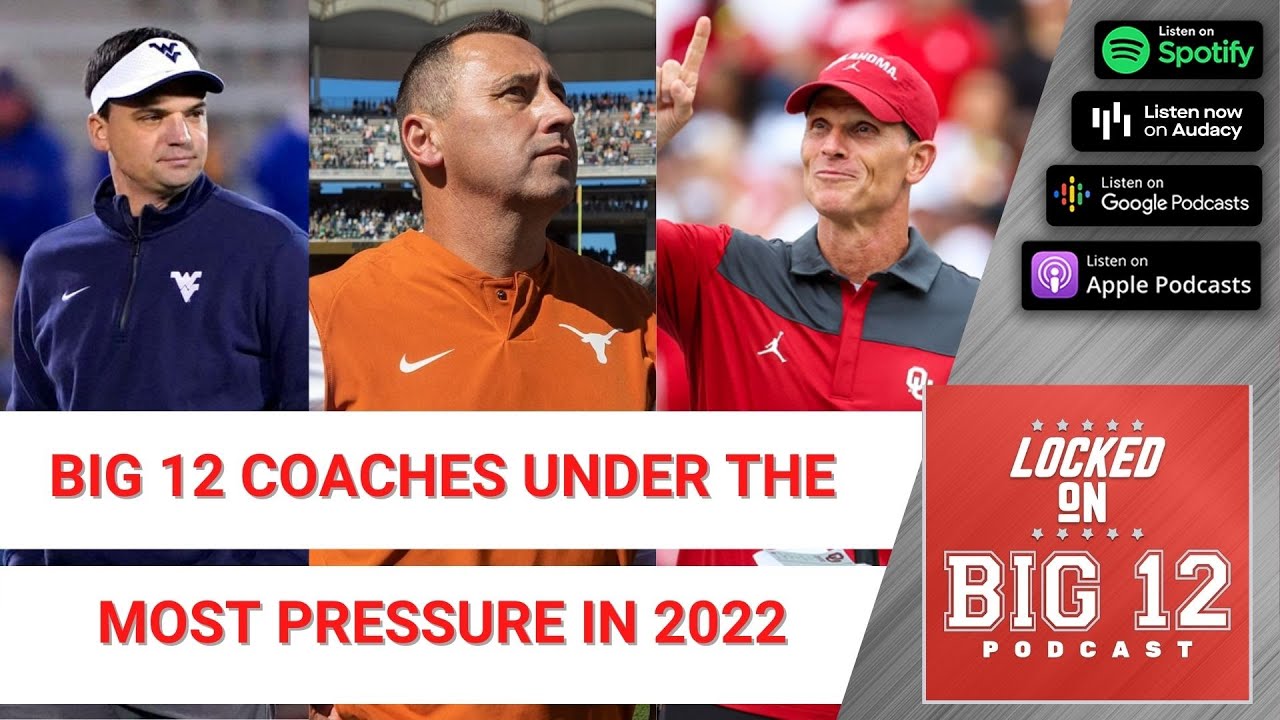 Which Big 12 Coaches Are Under The Most Pressure In 2022?