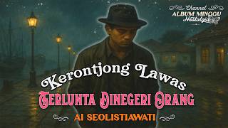 Terlunta Lunta di Negeri orang | Lagu Kenangan Lawas
