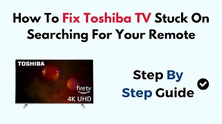 How To Fix Toshiba TV Stuck On Searching For Your Remote screenshot 1