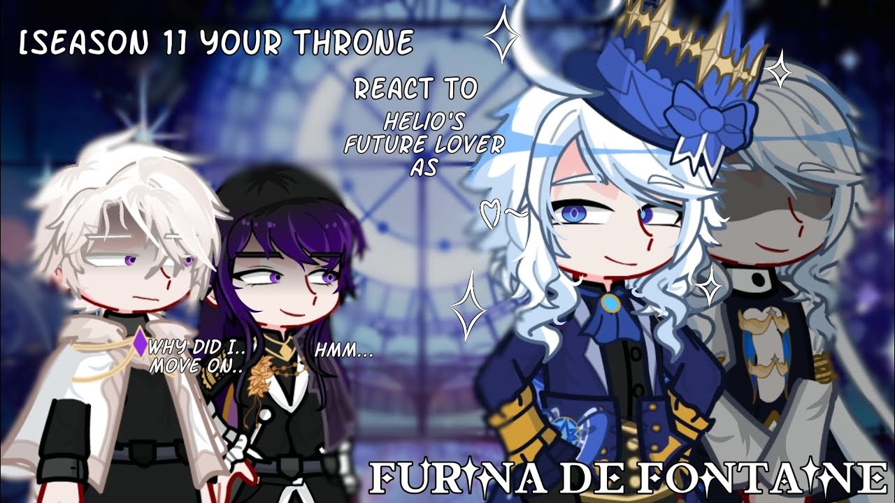 👑🌊 [] Your Throne react to Furina de Fontaine []👑 Your Throne x Genshin impact AU ✨[] GL2 []