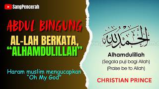 Abdul Bingung Allah Berkata ALHAMDULILLAH | Christian Prince - Terjemahan Indonesia