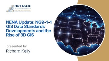 NENA Update: NG9-1-1 GIS Data Standards Developments and the Rise of 3D GIS | 2021 Annual Conference