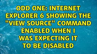 Internet Explorer 6 showing the view source command enabled when I was expecting it to be...