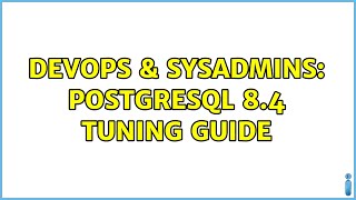 DevOps & SysAdmins: Postgresql 8.4 Tuning Guide Content
