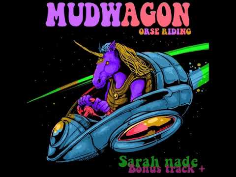 Mudwagon - Sarah Nade (Bonus 'Orse Riding' Track)