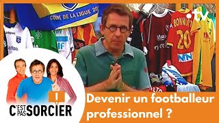 Comment devenir un footballeur professionnel ? C'est pas sorcier