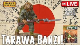 TARAWA BANZAI - Xenos Rampant in the Pacific!