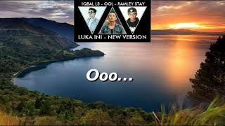 LUKA INI - OOL ft Iqball L3 \u0026 Ramley Stay