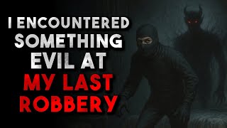"I Encountered Something Evil At My Last Robbery" Creepypasta | r/NoSleep