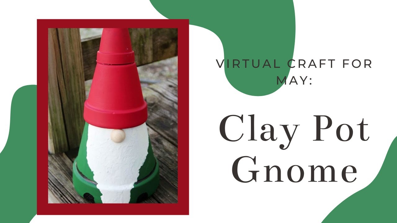 May 2021 Craft Club - Clay Pot Gnome