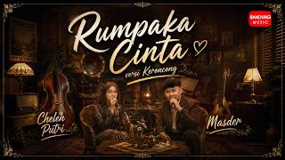 Download lagu RUMPAKA CINTA - Chelen Putri X Masder [Versi Keroncong]