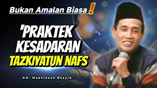 Bukan Amalan Biasa Praktek Kesadaran Dalam Tazkiyatun Nafs  Gus Mukhlason Rosyid