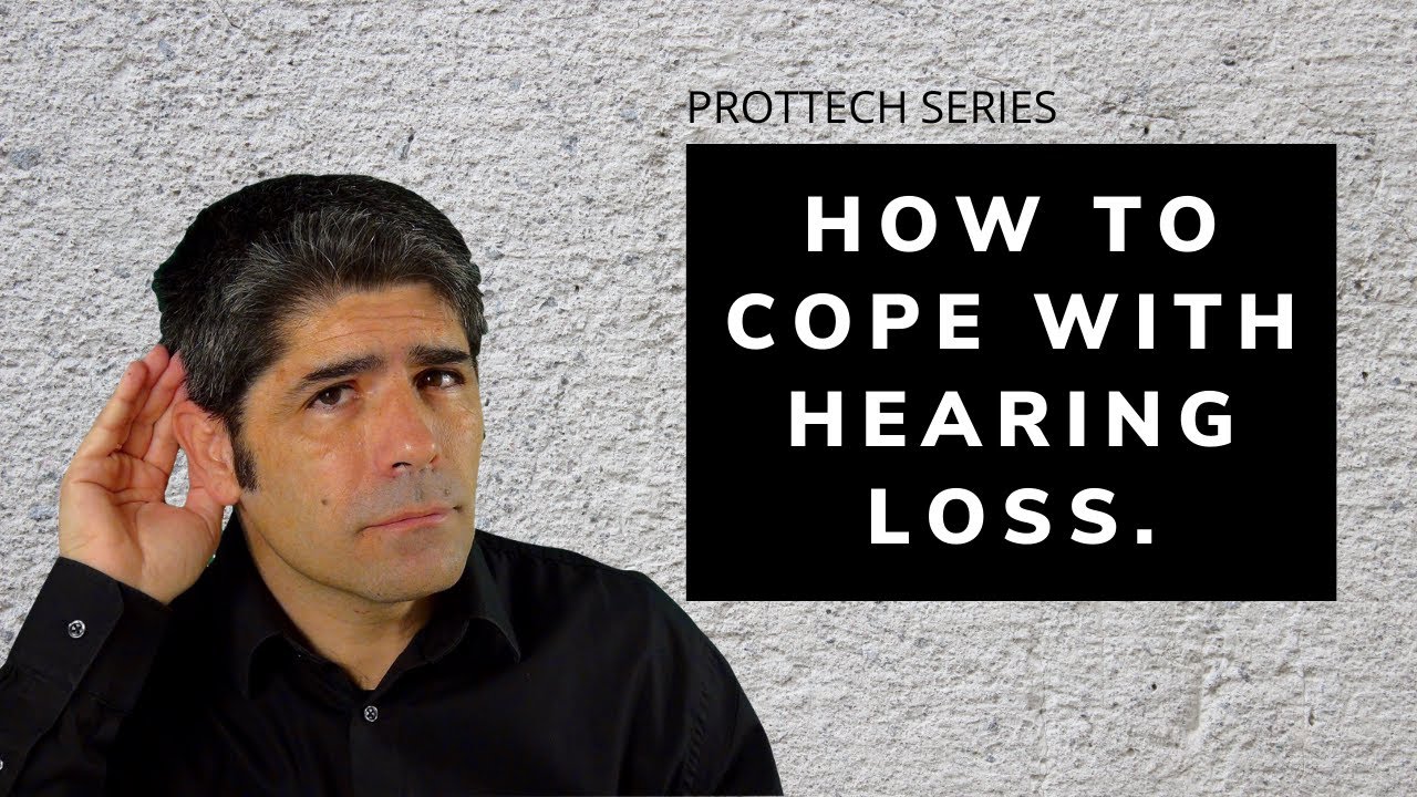 How to cope with hearing loss.