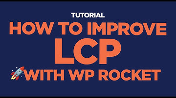[TUTORIAL] - How to Improve LCP with WP Rocket - 2025 Edition