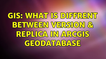 GIS: What is Diffrent Between Version & Replica In ArcGIS Geodatabase
