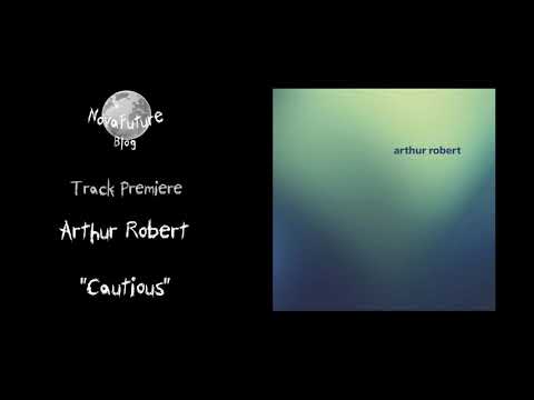 Arthur Robert — Arthur Robert - Cautious [FIGUREX20 | Figure | Premiere]