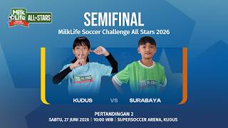 MilkLife Soccer Challenge All Stars 2026 Semifinal | Kudus All Stars vs Surabaya All Stars