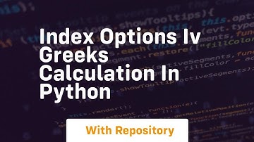 Index options iv greeks calculation in python