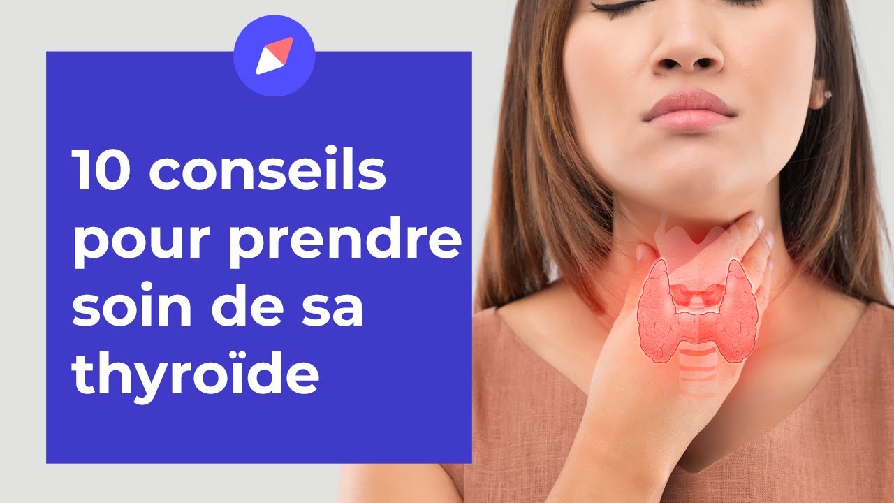10 conseils pour prendre soin de sa thyroïde