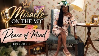 Miracle on the Mic 🎤 Episode 1| Peace of Mind — Miracle Sims 