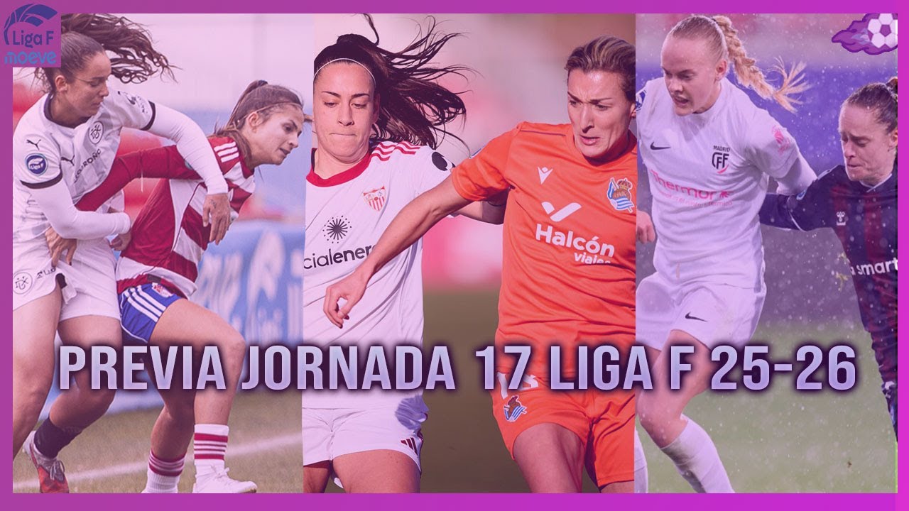 ⚔️ PREVIA DE LA JORNADA 17 DE LIGA F 2025-2026 - YouTube