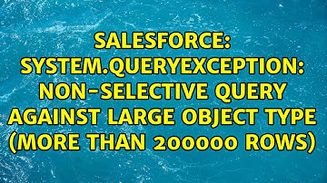 System.QueryException: Non-selective query against large object type (more than 200000 rows)