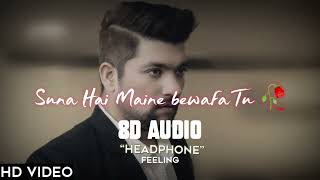 Suna Hai Maine Bewafa Tu (3D + 8D Audio) | manan bhardwaj |New Song 2022 |