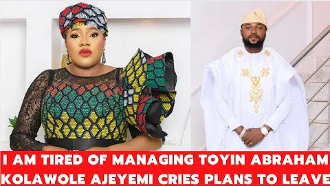 Toyin Abraham doesn’t sleep at home, i’m managing her kolawole Ajeyemi cries, reveals plan to leave