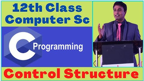 Lecture # 31 , Control Structure | 12th Class Computer Science | 10th Class Computer Science