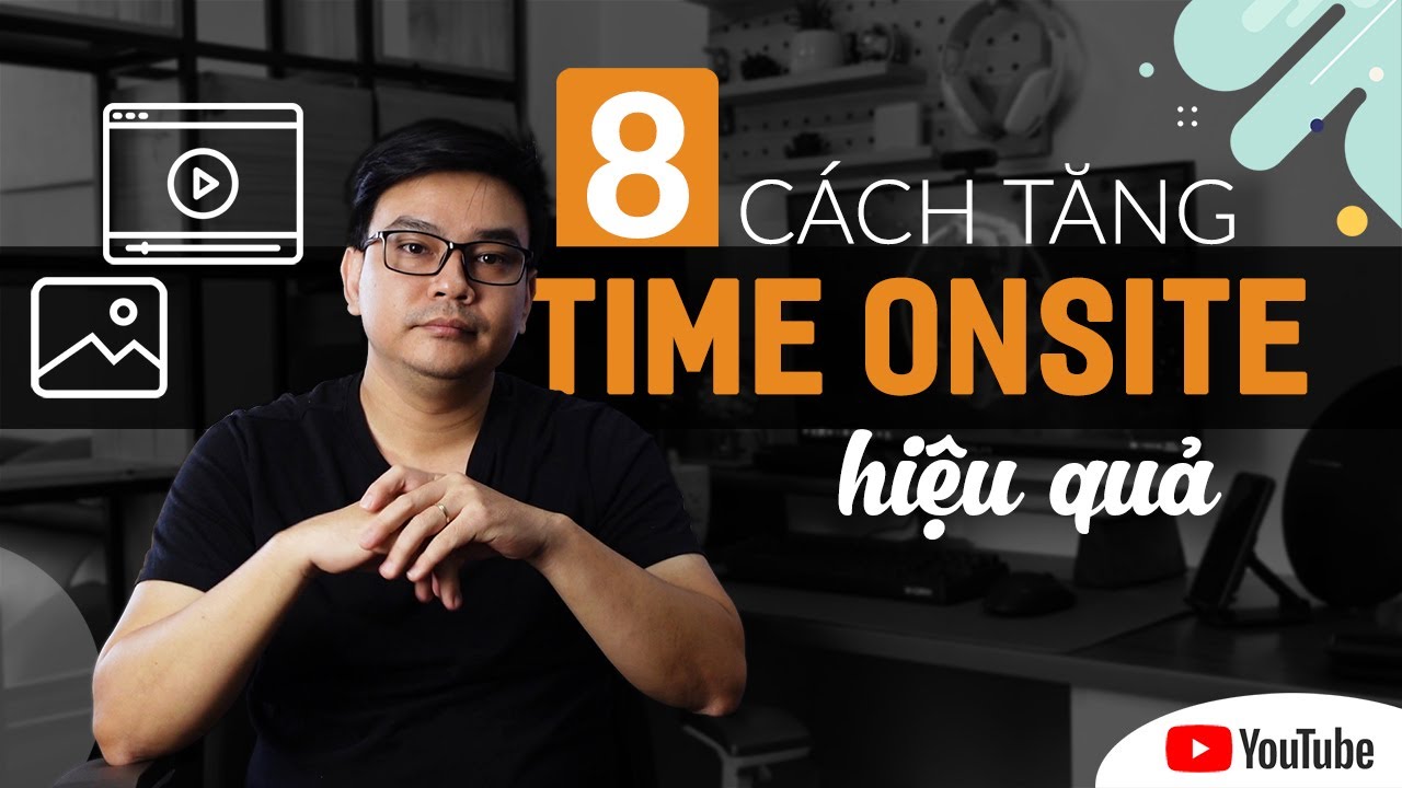 Time On Site & Time on Page Là Gì? ✅ 8 Cách Tăng Thời... - youtube