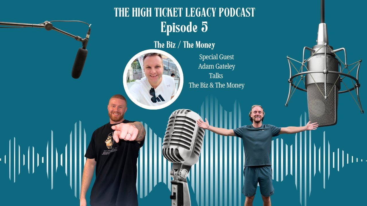 Episode 5 - The High Ticket Legacy Podcast 📈 - YouTube