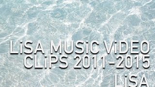 LiSA MUSiC ViDEO CLiPS 2011-2015 / LiSA（リサ） DVD＆Blu-ray