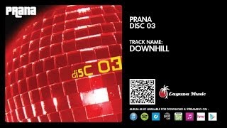 Prana - Downhill @lagunarecords