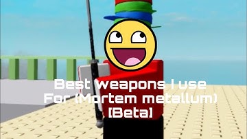 Best weapons I use in (Mortem metallum) [Beta]