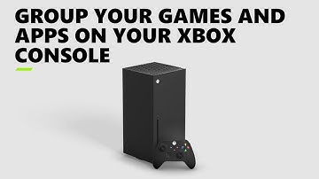 Group Your Games and Apps on Your Xbox Console