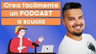 Crea Facilmente Un Podcast A Scuola