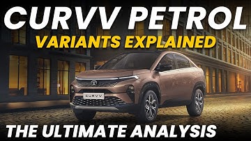 Tata Curvv Petrol Variants Explained | The Ultimate Analysis