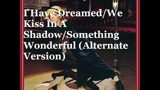 BARBRA STREISAND-I HAVE DREAMED/WE KISS IN A SHADOW/SOMETHING WONDERFUL (ALTERNATE VERSION)