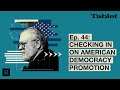What Really Matters with Walter Russell Mead - Ep. 44: Checking in on American Democracy Promotion