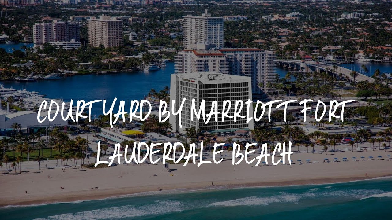 Courtyard by marriott fort lauderdale beach review fort lauderdale
