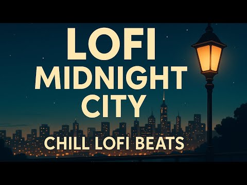 🌃 LoFi Midnight City – Chill Beats to Relax & Focus ☕ | ChilLoop