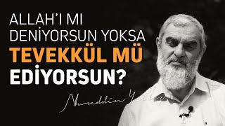 Allahi Mi Deni̇yorsun Yoksa Tevekkül Mü Edi̇yorsun? Nureddin Yıldız