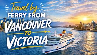 Vancouver to Victoria Ferry | Vancouver to Victoria Trip by Ferry | Canada - English